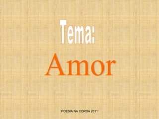 POESIA NA CORDA 2011 Amor Tema: 