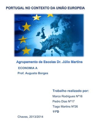 ECONOMIA A
Prof. Augusto Borges
Trabalho realizado por:
Marco Rodrigues Nº16
Pedro Dias Nº17
Tiago Martins Nº26
11ºD
Chaves, 2013/2014
 