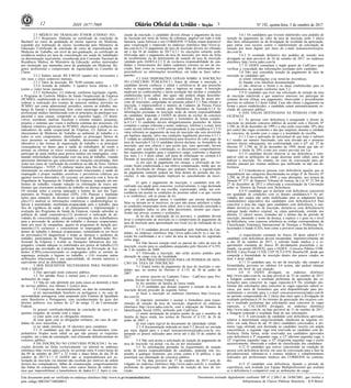 Nº 192, quinta-feira, 5 de outubro de 201712 ISSN 1677-7069
Este documento pode ser verificado no endereço eletrônico http://www.in.gov.br/autenticidade.html,
pelo código 00032017100500012
Documento assinado digitalmente conforme MP no- 2.200-2 de 24/08/2001, que institui a
Infraestrutura de Chaves Públicas Brasileira - ICP-Brasil.
3
2.5 MÉDICO DO TRABALHO JÚNIOR (CÓDIGO 103)
2.5.1 Requisitos: Diploma ou certificado de conclusão de
Bacharel no curso de graduação de ensino superior em Medicina,
expedido por instituição de ensino reconhecida pelo Ministério da
Educação. Certificado de conclusão de curso de especialização em
Medicina do Trabalho, em nível de pós-graduação, ou certificado de
residência médica em área de concentração em saúde do trabalhador
ou denominação equivalente, reconhecida pela Comissão Nacional de
Residência Médica, do Ministério da Educação, ambos ministrados
por instituição que mantenha curso de graduação em Medicina. Re-
gistro profissional e comprovante de regularidade no Conselho de
Classe.
2.5.2 Salário inicial: R$ 4.903,05 (quatro mil, novecentos e
três reais e cinco centavos) mensais.
2.5.3 Valor da inscrição: R$ 70,00 (setenta reais).
2.5.4 Jornada de trabalho: 4 (quatro) horas diárias e 120
(cento e vinte) horas mensais.
2.5.5 Atribuições: (1) elaborar, conforme legislação vigente,
o Programa de Controle Médico de Saúde Ocupacional da Empresa
(PCMSO), estabelecendo as diretrizes e as responsabilidades; (2) co-
ordenar a realização dos exames de natureza médica, previstos no
PCMSO, tais como admissional, periódico, retorno ao trabalho, mu-
dança de função e demissional, bem como encarregar os mesmos a
profissional médico familiarizado com os princípios da patologia ocu-
pacional e suas causas, cumprindo os requisitos legais; (3) desen-
volver, coordenar, analisar, fiscalizar e orientar estudos, pesquisas,
projetos e sistemas que visem à melhoria contínua dos processos; (4)
elaborar relatórios gerenciais do PCMSO, objetivando a melhoria dos
indicadores de saúde ocupacional da Empresa; (5) Aplicar os co-
nhecimentos de Medicina do Trabalho ao ambiente de trabalho e a
todos os seus componentes, identificando os principais fatores de
risco presentes no ambiente de trabalho, decorrentes do processo
laborativo e das formas de organização do trabalho e as principais
consequências ou danos para a saúde do trabalhador, de modo a
atenuar ou eliminar os riscos existentes à sua saúde; (6) presidir e
participar de junta médica para perícia médica em empregados, cons-
tatando enfermidades relacionadas com sua área de trabalho, visando
apresentar alternativas que solucionem as situações encontradas, bem
como nos casos de verificação da existência ou não de Nexo Técnico
Epidemiológico - NTEP; (7) elaborar laudos para fins de concessão,
manutenção ou cancelamento de adicionais relacionados à saúde do
empregado e propor medidas corretivas e preventivas relativas aos
agentes nocivos detectados; (8) executar, em parceria com a Área de
Engenharia de Segurança do Trabalho da Empresa, inspeção em am-
bientes de trabalho, visando redução ou eliminação de riscos am-
bientais que ocasionem acidentes do trabalho ou doença ocupacional;
(9) orientar sobre a correta indicação e limites do uso dos Equi-
pamentos de Proteção Individual (EPI); (10) Planejar e implantar
ações para situações de desastres ou acidentes de grandes propor-
ções;(11) analisar as informações estatísticas e epidemiológicas re-
lativas à mortalidade, morbidade,incapacidade para o trabalho, para
fins de vigilância da saúde e do planejamento e implementação e
avaliação dos Programas de Saúde da Empresa, visando subsidiar as
políticas de saúde corporativas;(12) promover a realização de ati-
vidades de conscientização, educação e orientação dos trabalhadores
para a prevenção de acidentes do trabalho e doenças ocupacionais,
tanto por meio de campanhas, quanto de programas de duração per-
manente;(13) esclarecer e conscientizar os empregados sobre aci-
dentes do trabalho e doenças ocupacionais, estimulando-os em favor
da prevenção;(14) diagnosticar e tratar as doenças e acidentes do
trabalho, participando do Programa Nacional de Reabilitação Pro-
fissional da Empresa e avaliar as limitações laborativas dos em-
pregados, visando adequar os reabilitados aos postos de trabalho;(15)
participar das atividades da Comissão Interna de Prevenção de Aci-
dentes (CIPA),conscientizando os empregados sobre as normas de
segurança, proteção e higiene no trabalho; e (16) executar outras
atribuições relacionadas à sua especialidade, de mesma natureza e
equivalente nível de dificuldade.
3 DOS REQUISITOS NECESSÁRIOS PARA INGRESSO
NOS CARGOS
3.1Ser aprovado neste concurso público.
3.2 Ter aptidão física e mental para o pleno exercício das
atribuições do cargo.
3.3 Não ter sido demitido por justa causa ou demitido a bem
do serviço público, nos últimos 5 (cinco) anos.
3.4 Comprovar, documentalmente, na data da contratação:
a) ter nacionalidade brasileira ou portuguesa e, no caso de
nacionalidade portuguesa, estar amparado pelo Estatuto de Igualdade
entre Brasileiros e Portugueses, com reconhecimento do gozo dos
direitos políticos, nos termos do §1º do artigo 12 da Constituição
Federal;
b) possuir certificado/diploma de conclusão de curso e re-
quisitos exigidos, de acordo com o cargo;
c) estar quite com as obrigações eleitorais;
d) estar quite com as obrigações militares, em caso de can-
didato do sexo masculino; e
e) ter idade mínima de 18 (dezoito) anos completos.
3.5 O candidato que não apresentar os documentos com-
probatórios fixados neste edital ou que não possuir os requisitos
exigidos, até a data da contratação, será eliminado definitivamente do
concurso público.
4 DA INSCRIÇÃO NO CONCURSO PÚBLICO4.1 As ins-
crições deverão ser feitas exclusivamente via internet no endereço
eletrônico http://www.iades.com.br, no período entre 8 (oito) horas do
dia 09 de outubro de 2017 e 22 (vinte e duas) horas do dia 20 de
outubro de 2017.4.1.1 O IADES não se responsabilizará por so-
licitação de inscrição via internet não recebida por motivos de ordem
técnica dos computadores, falhas de comunicação, congestionamento
das linhas de comunicação, bem como outros fatores de ordem téc-
nica que impossibilitem a transferência de dados.4.1.2 Após a con-
clusão da inscrição, o candidato deverá efetuar o pagamento da taxa
de inscrição por meio de boleto de cobrança, pagável em toda a rede
bancária, casas lotéricas e nos CORREIOS. O boleto estará disponível
para visualização e impressão no endereço eletrônico http://www.ia-
des.com.br.4.2 O pagamento da taxa de inscrição deverá ser efetuado
até o dia 26 de outubro de 2017.4.2.1 As inscrições somente serão
efetivadas após o pagamento da taxa de inscrição, por meio da ficha
de recolhimento ou do deferimento da isenção da taxa de inscrição
validado pelo IADES.4.2.2 É de exclusiva responsabilidade do can-
didato o fornecimento dos dados cadastrais corretos no ato de ins-
crição, bem como as consequências pela falta de informações im-
prescindíveis ou informações inverídicas, em todas as fases subse-
quentes.
4.3 DAS DISPOSIÇÕES GERAIS SOBRE A INSCRIÇÃO
NO CONCURSO PÚBLICO4.3.1 Antes de efetuar a inscrição, o
candidato deverá conhecer o edital e certificar-se de que preenche
todos os requisitos exigidos para o ingresso no cargo. A inscrição
implicará no conhecimento e tácita aceitação das normas e condições
estabelecidas neste edital, das quais não poderá alegar desconhe-
cimento.4.3.2 É vedada a inscrição condicional, fora do prazo pre-
visto de inscrições, estipuladas no presente edital.4.3.3 Para efetuar a
inscrição, é imprescindível o número de Cadastro de Pessoa Física
(CPF) do candidato, emitido pelo Ministério da Fazenda.4.3.4 As
informações prestadas na inscrição serão de inteira responsabilidade
do candidato, dispondo o IADES do direito de excluir do concurso
público aquele que não preencher o formulário de forma comple-
ta.4.3.4.1 O candidato deverá obrigatoriamente preencher de forma
completa o campo referente a nome, endereço, telefone e e-mail, bem
como deverá informar o CEP correspondente à sua residência.4.3.5 O
valor referente ao pagamento da taxa de inscrição não será devolvido
em hipótese alguma, salvo nas condições legalmente previstas.4.3.5.1
É vedada ao candidato a transferência para terceiros do valor pago da
taxa de inscrição.4.3.6 O candidato deverá declarar, no formulário de
inscrição, que tem ciência e que aceita que, caso aprovado, deverá
entregar, por ocasião da contratação, os documentos comprobatórios
dos requisitos exigidos para o respectivo cargo, conforme o disposto
nos itens 2 e 3 deste edital, sob pena de eliminação no certame.4.4
Durante as inscrições o candidato deverá estar ciente que:
a) em caso de pagamento em cheque, a efetivação da ins-
crição ficará condicionada a sua efetiva compensação, sendo que, no
caso de devolução do cheque, por qualquer motivo, a regularização
do pagamento somente poderá ser feita dentro do período das ins-
crições. A não regularização implicará no cancelamento da inscri-
ção;
b) após o pagamento da inscrição, o candidato terá ofi-
cializado sua opção para concorrer, exclusivamente, à vaga destinada
ao cargo e localidade de sua escolha, expressando, ainda, sua con-
cordância em aceitar as condições do presente edital e as que vierem
a se estabelecer, sob as penas da lei;
c) em qualquer época, o candidato que prestar declaração
falsa ou inexata ao se inscrever, ou caso não possa satisfazer a todas
as condições enumeradas neste edital, terá a sua inscrição cancelada e
serão anulados todos os atos dela decorrentes, mesmo que classi-
ficado nas provas, exames e avaliações;
d) no dia de realização da (s) prova(s), o candidato deverá
levar o comprovante de inscrição ou o comprovante de pagamento da
taxa de inscrição para apresentação nos local (is) de realização da (s)
prova(s).
4.5 O candidato deverá acompanhar pelo Ambiente do Can-
didato, no endereço eletrônico http://www.iades.com.br se a sua ins-
crição foi confirmada e se o valor da taxa de inscrição foi registrado
como pago.
4.6 Não haverá isenção total ou parcial do valor da taxa de
inscrição, exceto para os candidatos amparados pelo Decreto nº 6.593,
de 2 de outubro de 2008.
4.7 Efetivada a inscrição, não serão aceitos pedidos para
alteração de cargo e/ou de localidade.
5 DOS PROCEDIMENTOS PARA OS PEDIDOS DE ISEN-
ÇÃO DA TAXA DE INSCRIÇÃO
5.1 Estará isento do pagamento da taxa de inscrição o can-
didato que, no termos do Decreto nº 6.135, de 26 de junho de
2007:
a) estiver inscrito no Cadastro Único - CadÚnico para Pro-
gramas Sociais do Governo Federal; e
b) for membro de família de baixa renda.
5.2 O candidato que desejar requerer a isenção da taxa de
inscrição deverá proceder da seguinte forma:
a) fazer a inscrição no endereço eletrônico http://www.ia-
des.com.br;
b) imprimir, preencher e assinar o formulário para reque-
rimento de isenção da taxa de inscrição, disponível no endereço
eletrônico http://www.iades.com.br, com a indicação do Número de
Identificação Social (NIS), atribuído pelo CadÚnico;
c) emitir declaração de próprio punho de que é membro de
família de baixa renda, nos termos do Decreto nº 6.135, de 26 de
junho de 2007; e
d) tirar cópia legível de documento de identidade válido.
5.3 A documentação indicada no item 5.2 deverá ser enviada
por meio digital para o e-mail isencaocorreios@iades.com.br, res-
peitando os prazos indicados para envio até o dia 16 de outubro de
2017.
5.4 Não será aceita a solicitação de isenção de pagamento da
taxa de inscrição via postal, via fax ou por procurador.
5.5 As informações prestadas no requerimento de isenção
serão de inteira responsabilidade do candidato, podendo este res-
ponder, a qualquer momento, por crime contra a fé pública, o que
acarretará sua eliminação do concurso público.
5.6 Na data provável de 17 de outubro de 2017 será di-
vulgado no endereço eletrônico http://www.iades.com.br, o resultado
preliminar da apreciação dos pedidos de isenção da taxa de ins-
crição.
5.6.1 Os candidatos que tiverem indeferidos seus pedidos de
isenção do pagamento do valor da taxa de inscrição terão 2 (dois)
dias úteis subsequentes ao da divulgação do resultado da apreciação,
para entrar com recurso contra o indeferimento da solicitação de
isenção por meio digital, por meio do e-mail isencaocorreios@ia-
des.com.br.
5.6.2 O resultado definitivo dos pedidos de isenção será
divulgado na data provável de 24 de outubro de 2017, no endereço
eletrônico http://www.iades.com.br.
5.7 O IADES consultará o órgão gestor do CadÚnico para
verificar a veracidade das informações prestadas pelo candidato.
5.8 Não será concedida isenção de pagamento de taxa de
inscrição ao candidato que:
a) omitir informações e/ou torná-las inverídicas;
b) fraudar e/ou falsificar documentação;
c) não observar a forma e as datas estabelecidas para os
procedimentos de isenção conforme item 5.2.
5.9 O candidato que tiver sua solicitação de isenção da taxa
de inscrição indeferida e que mantiver interesse em participar do
certame deverá efetuar seu pagamento, observando o procedimento
previsto no subitem 4.2 deste Edital. Caso não efetue o pagamento na
forma e prazo estabelecidos, o candidato estará automaticamente ex-
cluído do concurso público.
6 DAS VAGAS DESTINADAS ÀS PESSOAS COM DE-
FICIÊNCIA
6.1 Às pessoas com deficiência é assegurado o direito de
inscrição no presente concurso público de acordo com o Decreto Nº
3.298, de 20 de dezembro de 1999 e a elas serão reservadas 10% (dez
por cento) das vagas existentes e das que surgirem, durante a validade
do concurso, de acordo com o cargo e a localidade de escolha.
6.1.1 Caso a aplicação do percentual de que trata o subitem
6.1 resulte em número fracionado, este será elevado até o primeiro
número inteiro subsequente, em conformidade com o §2º, art. 37 do
Decreto Nº 3.298, de 20 de dezembro de 1999, desde que não ul-
trapasse o limite de 20% (vinte por cento) previsto em Lei.
6.2 O candidato deverá observar se sua deficiência é com-
patível com as atribuições do cargo descritas neste edital, antes de
realizar a inscrição. No entanto, no caso de convocação para ad-
missão, passará por exames médicos que ratificarão ou não sua de-
ficiência.
6.3 Consideram-se pessoas com deficiência aquelas que se
enquadrarem nas categorias discriminadas no artigo 4º do Decreto Nº
3.298, de 20 de dezembro de 1999, e suas alterações, nos termos da
Súmula Nº 377, do Superior Tribunal de Justiça, da Lei Nº 12.764 de
27 de dezembro de 2012 e observada a conceituação da Convenção
sobre os Direitos da Pessoa com Deficiência.
6.4 O candidato que se declarar com deficiência concorrerá
em igualdade de condições com os demais candidatos.6.5 As ati-
vidades dos cargos não serão modificadas para se adaptarem à(às)
condição(ões) especial(is) dos candidatos com deficiência.6.6 Para
concorrer a uma das vagas para candidatos com deficiência, o can-
didato deverá:a) no ato de inscrição, declarar-se com deficiência;b)
entregar laudo médico original, ou cópia autenticada, emitido nos
últimos 12 (doze) meses, contados até o último dia do período de
inscrição, atestando o nome da doença, a espécie e o grau ou o nível
da deficiência, com expressa referência ao código correspondente da
Classificação Estatística Internacional de Doenças e Problemas Re-
lacionados à Saúde (CID), bem como a provável causa da deficiência;
e,
c) requerimento constante no Anexo III deste edital.6.7 O
candidato com deficiência deverá encaminhar, impreterivelmente até
o dia 20 de outubro de 2017, o referido laudo médico e o re-
querimento constante do Anexo III devidamente preenchido e as-
sinado, via postal (SEDEX), para o IADES - Concurso Público COR-
REIOS, Caixa Postal 15.920, CEP 70.312-970, Brasília/DF, desde que
cumprida a formalidade de inscrição dentro dos prazos citados no
item 4 deste edital.
6.7.1 O candidato que, no ato da inscrição, não cumprir as
formalidades previstas no subitem 6.6 acima, não poderá interpor
recurso em favor de sua situação.
6.8 O IADES divulgará, no endereço eletrônico
http://www.iades.com.br, na data provável de 25 de outubro de 2017,
a listagem contendo o resultado preliminar da apreciação das so-
licitações para concorrer às vagas especiais.6.9 Do resultado pre-
liminar das solicitações para concorrer às vagas especiais caberá re-
curso, por meio de formulário que será disponibilizado para pre-
enchimento e enviado para o e-mail concursocorreios@iades.com.br
no período compreendido de 2 (dois) dias úteis após a divulgação do
resultado preliminar.6.10 Ao término da apreciação dos recursos con-
tra o resultado preliminar das solicitações para concorrer às vagas
especiais, a CAC-IADES divulgará, no endereço eletrônico
http://www.iades.com.br, na data provável de 31 de outubro de 2017,
a listagem contendo o resultado final de tais solicitações.
6.11 A convocação de candidato com deficiência aprovado,
relativa a determinado cargo/localidade, obedecerá ao seguinte cri-
tério: em cada bloco de até 10 (dez) candidatos convocados, a pri-
meira vaga ofertada será destinada ao candidato inscrito em ampla
concorrência; a segunda vaga será reservada ao candidato com de-
ficiência. Desta forma, serão reservadas aos candidatos aprovados
com deficiência a 2ª (segunda) vaga, a 12ª (décima segunda) vaga, a
22ª (vigésima segunda) vaga, a 32ª (trigésima segunda) vaga e assim
sucessivamente, observada a ordem de classificação dos candidatos.
6.12 O candidato que estiver concorrendo na condição de
pessoa com deficiência deverá, em caso de convocação para a fase de
pré-admissional, submeter-se a exames médicos e complementares
realizados por profissionais médicos dos CORREIOS ou contrata-
dos.
6.13 O candidato com deficiência, durante o período de
experiência, será avaliado por Equipe Multiprofissional que avaliará
se a deficiência é compatível com as atribuições do cargo.
 