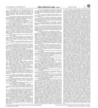 Nº 192, quinta-feira, 5 de outubro de 2017 13ISSN 1677-7069
Este documento pode ser verificado no endereço eletrônico http://www.in.gov.br/autenticidade.html,
pelo código 00032017100500013
Documento assinado digitalmente conforme MP no- 2.200-2 de 24/08/2001, que institui a
Infraestrutura de Chaves Públicas Brasileira - ICP-Brasil.
3
6.14 Os candidatos, ao serem convocados, deverão com-
parecer munidos de RG, CPF e do Laudo Caracterizador de De-
ficiência - PcD original, emitido por especialista na área de sua
deficiência, atestando a espécie e o grau ou nível de deficiência, com
expressa referência ao código correspondente da Classificação In-
ternacional de Doenças - CID, bem como a provável causa da de-
ficiência.
6.15 Caso discorde do parecer conclusivo da equipe médica
ou da multiprofissional, o candidato poderá interpor recurso, de-
vidamente justificado, no prazo de até 2 (dois) dias úteis, contados a
partir do dia posterior à comunicação do resultado.
6.16 O Laudo Caracterizador de Deficiência terá validade
somente para este concurso público e não será devolvido.
6.17 Não serão considerados como deficiência os distúrbios
de acuidade visual passíveis de correção simples do tipo miopia,
astigmatismo, estrabismo e congêneres.
6.18 O candidato que se declarar pessoa com deficiência,
resguardadas as condições especiais previstas no Decreto Nº 3.298, de
20 de dezembro de 1999, participarão do concurso público em igual-
dade de condições com os demais candidatos no que se refere ao
conteúdo das provas, à avaliação e aos critérios de aprovação.
6.19 Às pessoas com deficiência, em razão da necessária
igualdade de condições, concorrerão a todas as vagas deste edital,
portanto, se aprovados e classificados em todas as fases do concurso
público, terão seus nomes publicados na lista de classificação geral e
em lista à parte.
7 DAS VAGAS DESTINADAS ÀS PESSOAS NEGRAS
(PRETAS OU PARDAS)
7.1 Das vagas previstas neste edital e das que vierem a ser
criadas durante o prazo de validade deste concurso público, 20%
(vinte por cento) serão providas na forma da Lei Nº 12.990, de 09 de
junho de 2014, respeitado o cadastro de aprovados por cargo/lo-
calidade de opção.
7.1.1 A reserva de vagas será aplicada sempre que o número
de vagas oferecidas no concurso público for igual ou superior a 3
(três).
7.1.2 Caso a aplicação do percentual de que trata o subitem
7.1 resulte em número fracionado, este será elevado até o primeiro
número inteiro subsequente, em caso de fração igual ou maior que 0,5
(cinco décimos), ou diminuído para o número inteiro imediatamente
inferior, em caso de fração menor que 0,5 (cinco décimos), nos
termos do § 2º do artigo 1º da Lei Nº 12.990/2014.
7.2 A convocação de candidatos inscritos e aprovados como
pessoa negra (preta ou parda) relativa a determinado cargo obedecerá
ao seguinte critério: no primeiro bloco de até 5(cinco) candidatos
convocados para a localidade da vaga, a primeira vaga ofertada será
destinada ao candidato inscrito em ampla concorrência; a segunda
vaga ofertada será reservada ao candidato inscrito como pessoa com
deficiência e a terceira vaga ao candidato inscrito como pessoa negra
(preta ou parda). Desta forma, serão reservadas aos candidatos ins-
critos como pessoa negra (preta ou parda) a 3ª (terceira) vaga, a 8ª
(oitava) vaga, 13ª (décima terceira) vaga, a 18ª (décima oitava) vaga,
a 23ª (vigésima terceira) vaga e assim sucessivamente, observada
rigorosamente a ordem de classificação.
7.3 Para se inscrever neste concurso público na condição de
pessoa negra (preta ou parda), o candidato deverá, no ato da ins-
crição, declarar-se, no ambiente de inscrição, como pessoa negra
(preta ou parda) conforme quesito cor ou raça, utilizado pela Fun-
dação Instituto Brasileiro de Geografia e Estatística - IBGE.
7.4 O candidato que, no ato de inscrição, não declarar a
opção de concorrer às vagas reservadas para pessoas negras (pretas ou
pardas), não poderá interpor recurso em favor de sua situação, con-
correndo somente às vagas de ampla concorrência.
7.5 O candidato que se inscrever e for enquadrado na con-
dição de pessoa negra (preta ou parda) e obtiver classificação dentro
dos critérios estabelecidos neste edital figurará em lista específica de
acordo com a localidade e cargo de opção e na lista de ampla con-
corrência.
7.6 O candidato será avaliado quanto à condição de pessoa
negra (preta ou parda), sendo considerados os seguintes aspectos:
a) informação prestada no ato de inscrição quanto à condição
de pessoa negra;
b) fenótipo apresentado pelo candidato que será avaliado,
nos termos da Orientação Normativa Nº 3 de 01 de agosto de 2016,
a ser verificado em data a ser informada, após a publicação do
resultado da Prova Objetiva.
7.7 O candidato será considerado não enquadrado na con-
dição de pessoa negra (preta ou parda), quando:
7.7.1 Não cumprir os requisitos indicados no subitem 7.6.
7.7.2 Não comparecer ao procedimento administrativo de
verificação da condição de Pessoa Negra (preta ou parda) na data,
horário e local a serem estabelecidos em Edital específico para este
fim.
7.7.3 Não for reconhecido pela Comissão como pessoa negra
(preta ou parda) cuja declaração resulte de erro, por ocasião de falsa
percepção da realidade, não sendo, portanto, revestida de má-fé.
7.8 O candidato não enquadrado na condição de pessoa ne-
gra (preta ou parda), conforme condições estabelecidas no subitem
7.7, continuará participando do concurso em relação às vagas des-
tinadas à ampla concorrência, se tiverem obtido pontuação/classi-
ficação para tanto. Será eliminado do concurso o candidato que não
possua pontuação/classificação para figurar na listagem geral.
7.9 Na hipótese de constatação de declaração falsa, o can-
didato será eliminado do concurso e, se houver sido contratado, estará
sujeito à anulação de seu contrato de trabalho, após procedimento
administrativo em que lhe sejam assegurados o contraditório e a
ampla defesa, sem prejuízo de outras sanções cabíveis, conforme
previsto pelo artigo 2º, parágrafo único, da Lei Nº 12.990, de 9 de
junho de 2014.
7.10 O não enquadramento do candidato na condição de
pessoa negra (preta ou parda) não se configura em ato discriminatório
de qualquer natureza, representando, tão somente, que o candidato
não atendeu a um ou mais dos quesitos indicados no subitem 7.6 e
seus subitens.
7.11 A avaliação do enquadramento do candidato na con-
dição de pessoa negra (preta ou parda), terá validade apenas para este
concurso público.
7.12 O Edital de resultado do enquadramento do candidato
na condição de pessoa negra (preta ou parda) será publicado no
endereço eletrônico http://www.iades.com.br, devendo ser considerada
a data de publicação do Edital como base para a contagem do prazo
para apresentação do recurso.
7.13 Em caso de desistência ou eliminação de candidato
negro (preto ou pardo) aprovado em vaga reservada, a vaga será
preenchida pelo candidato negro (preto ou pardo) posteriormente clas-
sificado.
7.13.1 As vagas reservadas para pessoas negras (pretas ou
pardas) que não forem providas, na hipótese de não haver número de
candidatos negros (pretos ou pardos) aprovados suficientes, serão
revertidas para a ampla concorrência e preenchidas pelos demais
candidatos aprovados, observada a ordem geral de classificação por
localidade e cargo.
8 DA SOLICITAÇÃO DE ATENDIMENTO ESPECIAL
8.1 O candidato que necessitar de atendimento especial para
a realização da prova objetiva e para a transcrição da folha de texto
definitivo, deverá encaminhar, até o dia 20 de outubro de 2017, via
SEDEX para a CAC-IADES - Concurso Público CORREIOS, Caixa
Postal 15.920, CEP 70.312-970, Brasília-DF, requerimento de aten-
dimento especial constante do Anexo IV devidamente preenchido e
assinado e o Laudo médico original, contendo nome completo, CRM
e assinatura do médico ou cópia autenticada expedido no prazo má-
ximo de 12 (doze) meses da data do término das inscrições, atestando
a espécie e o grau de deficiência, com expressa referência ao código
correspondente da Classificação Internacional de Doença - CID, bem
como a provável causa da deficiência, que justifique o atendimento
especial solicitado.
8.2 A candidata lactante deverá preencher e encaminhar o
requerimento constante no Anexo IV, conforme estabelecido no su-
bitem 8.1, e ainda, levar um acompanhante, que ficará em sala re-
servada para essa finalidade e que será responsável pela guarda e
cuidado da criança. A candidata que não levar o acompanhante não
poderá realizar a prova.
8.2.1. Não haverá compensação do tempo de amamentação
em favor da candidata.
8.2.2. Durante o período de amamentação, a candidata será
acompanhada de um fiscal do IADES, que garantirá que sua conduta
esteja de acordo com os termos e condições deste Edital, sem a
presença do responsável pela guarda da criança.
8.2.3 O acompanhante se submeterá às instruções contidas
no subitem 10.12, 10.13, 10.15, 10.22.
8.3 A solicitação de atendimento especial será atendida se-
gundo os critérios de viabilidade e razoabilidade.
8.4 Na data provável de 25 de outubro de 2017, será di-
vulgado no endereço eletrônico http://www.iades.com.br, o resultado
preliminar das solicitações de atendimento especial.
8.5 O candidato disporá de 2 (dois) dias úteis, a partir da
divulgação da relação citada no subitem anterior, para contestar a
referida relação, por meio do e-mail concursocorreios@iades.com.br.
Após esse período, não serão aceitos pedidos de revisão.8.6 O re-
sultado definitivo da solicitação de atendimento especial será di-
vulgado na data provável de 03 de novembro de 2017, no endereço
eletrônico http://www.iades.com.br.
9 DO COMPROVANTE DEFINITIVO DE INSCRIÇÃO E
LOCAL DE PROVA
9.1 O IADES disponibilizará o comprovante definitivo de
inscrição na data provável de 17 de novembro de 2017, no endereço
eletrônico http://www.iades.com.br.
9.2 O comprovante definitivo de inscrição terá a informação
do local, data e horário de realização das provas, o que não desobriga
o candidato do dever de observar os comunicados referentes a este
concurso público, por meios dos sites citados.
9.3 É de responsabilidade exclusiva do candidato a obtenção
do comprovante definitivo de inscrição.
10 DAS INSTRUÇÕES PARA APLICAÇÃO DAS PRO-
VAS OBJETIVAS 10.1 As provas objetivas serão aplicadas na data
provável de 26 de novembro de 2017, no turno da tarde e com a
duração de 4 (quatro) horas.10.2 O candidato deverá transcrever, com
caneta esferográfica de tinta preta, fabricada com material transpa-
rente, as respostas da prova objetiva para o formulário ótico de
respostas que será o único documento válido para a correção das
provas. O preenchimento do formulário ótico de respostas será de
inteira responsabilidade do candidato, que deverá proceder em con-
formidade com as instruções específicas contidas neste edital, no
caderno de provas e no formulário ótico de respostas. Em hipótese
alguma haverá substituição do formulário ótico de respostas por erro
do candidato.10.2.1 O candidato é responsável pela devolução do seu
formulário ótico de respostas devidamente preenchido ao final da
prova. Em hipótese alguma o candidato poderá sair da sala de apli-
cação de prova com o formulário ótico de respostas da prova objetiva.
10.2.2 O preenchimento do formulário ótico de respostas deverá ser
feito dentro do prazo estipulado no subitem 10.1. 10.3 Serão de
inteira responsabilidade do candidato os prejuízos advindos do pre-
enchimento indevido do formulário ótico de respostas. Serão con-
sideradas marcações indevidas as que estiverem em desacordo com
este edital e (ou) com as folhas de respostas, tais como: marcação
rasurada ou emendada, campo de marcação não preenchido inte-
gralmente e(ou) mais de uma marcação por questão. 10.4 O candidato
não deverá amassar molhar, dobrar, rasgar ou, de qualquer modo,
danificar o seu formulário ótico de respostas, sob pena de arcar com
os prejuízos advindos da impossibilidade de realização da leitura
ótica. 10.5 Não será permitido que as marcações no formulário ótico
de respostas sejam feitas por outras pessoas, salvo em caso de can-
didato que solicitou atendimento especial. Nesse caso, o candidato
será acompanhado por um fiscal do IADES devidamente treina-
do.10.6 Não serão fornecidas, por telefone, fax e (ou) e-mail, in-
formações a respeito de data, local e horário de aplicação das provas.
O candidato deverá observar rigorosamente os editais e os comu-
nicados a serem publicados na internet, no sítio eletrônico
http://www.iades.com.br.10.7 O candidato deverá comparecer ao local
designado para a realização das provas com antecedência mínima de
1 (uma) hora do horário fixado para o seu início, munido de caneta
esferográfica de tinta preta, fabricada com material transparente, de
comprovante de inscrição e de documento de identidade original. Não
será permitido em hipótese alguma o uso de lápis, lapiseira/grafite
e(ou) borracha durante a realização das provas. 10.7.1 Não será ad-
mitido ingresso de candidato no local de realização das provas ob-
jetivas após o horário fixado para o seu início.10.8 O candidato que
se retirar da sala de aplicação de prova não poderá retornar a ela, em
hipótese alguma, exceto se sua saída for acompanhada, durante todo
o tempo de ausência, de fiscal ou de membro da coordenação do
IADES. 10.9 Serão considerados documentos de identidade: carteiras
expedidas pelos Comandos Militares, pelas Secretarias de Segurança
Pública, pelos Institutos de Identificação e pelos Corpos de Bom-
beiros Militares; carteiras expedidas pelos órgãos fiscalizadores de
exercício profissional; passaporte brasileiro; certificado de reservista;
carteiras funcionais do Ministério Público; carteiras funcionais ex-
pedidas por órgão público que, por lei federal, valham como iden-
tidade; carteira de trabalho; carteira nacional de habilitação com foto.
10.9.1 Outros documentos ou documentos fora do prazo de validade
não serão aceitos como documentos de identidade, bem como do-
cumentos ilegíveis, não identificáveis e(ou) danificados e cópias au-
tenticadas. 10.9.2 O candidato que não apresentar documento de iden-
tidade original, na forma definida no subitem 10.9 deste edital, não
poderá fazer as provas e será automaticamente eliminado do concurso
público.10.10 Caso o candidato esteja impossibilitado de apresentar,
no dia de aplicação das provas, documento de identidade original, por
motivo de perda, furto ou roubo, deverá ser apresentado documento
que ateste o registro da ocorrência em órgão policial, expedido há, no
máximo, 30 (trinta) dias, ocasião em que será submetido à iden-
tificação especial, que compreenderá coleta de dados, de assinaturas e
de impressão digital em formulário próprio. 10.10.1 A identificação
especial será exigida, também, ao candidato cujo documento de iden-
tificação apresente dúvidas relativas à fisionomia e(ou) à assinatura
do portador. 10.11 Não será aplicada prova, em hipótese alguma, em
local, em data e(ou) em horário diferentes dos predeterminados em
edital ou em comunicado. 10.12 Não será permitida, durante a rea-
lização das provas, a comunicação entre os candidatos nem a uti-
lização de máquinas calculadoras e(ou) similares, livros, anotações,
réguas de cálculo, impressos ou qualquer outro material de consulta.
10.13 No dia de realização das provas, não será permitido o ingresso
de candidato portando armas ou aparelhos eletrônicos (bip, telefone
celular, relógio de qualquer espécie, walkman, aparelho portátil de
armazenamento e de reprodução de músicas, vídeos e outros arquivos
digitais, agenda eletrônica, notebook, tablets eletrônicos, palmtop,
receptor, gravador, entre outros). Caso o candidato leve algum apa-
relho eletrônico, este deverá permanecer desligado e, se possível, com
a bateria retirada durante todo o período de prova, devendo, ainda, ser
acondicionado em embalagem fornecida pelo IADES. O descum-
primento do disposto neste subitem implicará a eliminação do can-
didato, constituindo tentativa de fraude. 10.13.1 Não será permitida,
durante a realização das provas, a utilização de aparelho auditivo,
salvo o candidato que teve seu uso autorizado em conformidade com
o subitem 8.1 deste edital.10.14 O IADES recomenda que o candidato
não leve, no dia de realização das provas, objeto algum citado nos
subitens 10.12 e 10.13 deste edital. O funcionamento de qualquer tipo
de aparelho eletrônico durante a realização das provas implicará a
eliminação automática do candidato. 10.15 Não será admitido, du-
rante a realização das provas, o uso de boné, lenço, chapéu, gorro ou
qualquer outro acessório que cubra as orelhas do candidato. 10.16 O
IADES não se responsabilizará por perdas ou extravios de objetos ou
de equipamentos eletrônicos ocorridos durante a aplicação das provas,
nem por danos a eles causados. 10.17 Não haverá segunda chamada
para a aplicação das provas, em hipótese alguma. O não compa-
recimento implicará a eliminação automática do candidato. 10.18 O
controle de horário de duração das provas será efetuado conforme
critério definido pelo IADES. 10.19 O candidato somente poderá
retirar-se definitivamente da sala de aplicação das provas após 1
(uma) hora de seu início e não poderá levar o caderno de provas.
10.20 O candidato somente poderá retirar-se do local de aplicação das
provas levando o caderno de provas no decurso da última hora an-
terior ao término do tempo destinado à realização das provas. 10.21 A
inobservância dos subitens 10.19 e 10.20, deste edital acarretará a não
correção das provas e, consequentemente, a eliminação do candidato
no concurso público. 10.22 Terá suas provas anuladas e será au-
tomaticamente eliminado do concurso público o candidato que, em
qualquer momento do concurso público ou durante a aplicação das
provas: a) utilizar ou tentar utilizar meios fraudulentos e(ou) ilegais
para obter vantagens para si e(ou) para terceiros, em qualquer etapa
do concurso público; b) for surpreendido dando e(ou) recebendo au-
xílio para a execução das provas; c) utilizar-se de livro, dicionário,
notas e(ou) impressos e(ou) que se comunicar com outro candidato;
d) for surpreendido com qualquer recipiente ou embalagem, tais co-
mo: garrafa de água, suco, refrigerante, embalagem de alimentos
(biscoitos, barras de cereais, chocolates, balas etc.), que não seja
fabricado com material transparente. Os alimentos devem ser acon-
dicionados em saco de plástico transparente ou porta objetos de plás-
tico transparente, que deverá(ão) ser providenciado(s) pelo candi-
dato;
 