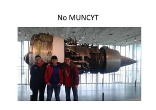 No MUNCYT
 