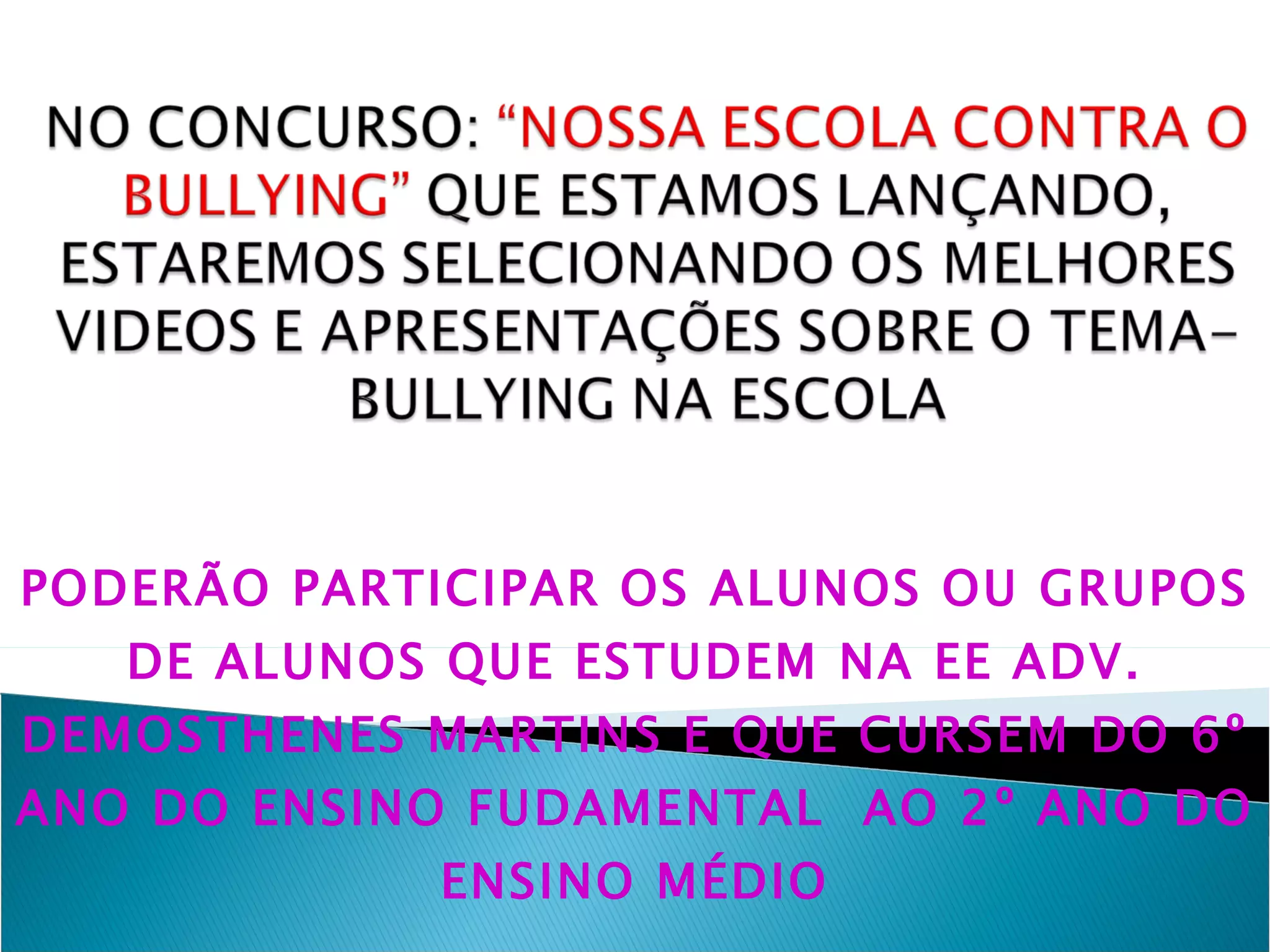 PODERÃO PARTICIPAR OS ALUNOS OU GRUPOS DE ALUNOS QUE ESTUDEM NA EE ADV. DEMOSTHENES MARTINS E QUE CURSEM DO 6º ANO DO ENSINO FUDAMENTAL  AO 2º ANO DO ENSINO MÉDIO 