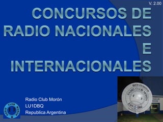 Radio Club Morón
LU1DBQ
Republica Argentina
V. 2.00
 