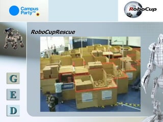RoboCupRescue




G
E
D
 