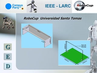 RoboCup Universidad Santo Tomas




G
E
D
 
