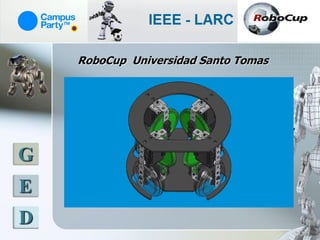 RoboCup Universidad Santo Tomas




G
E
D
 