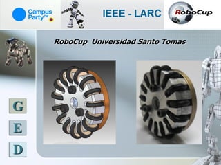 RoboCup Universidad Santo Tomas




G
E
D
 