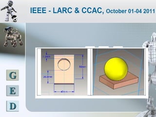 LATINOAMERICANO DE ROBOTICA IEEE
        2011 - COLOMBIA




 G
 E
 D
 