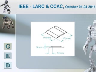 LATINOAMERICANO DE ROBOTICA IEEE
        2011 - COLOMBIA




 G
 E
 D
 