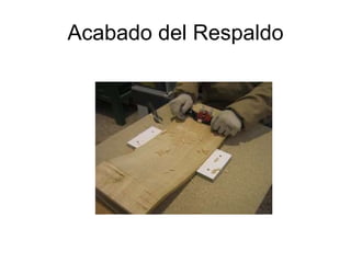 Acabado del Respaldo 