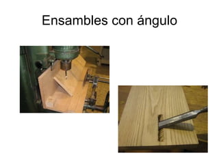 Ensambles con ángulo 