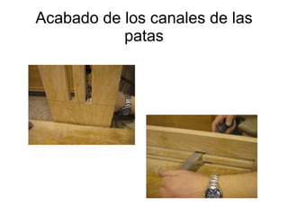 Acabado de los canales de las patas 