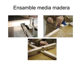 Ensamble media madera 