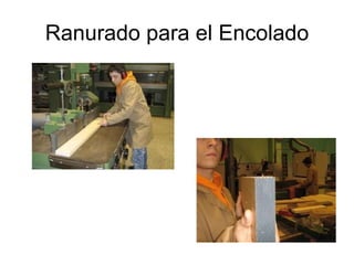 Ranurado para el Encolado 