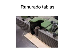 Ranurado tablas 