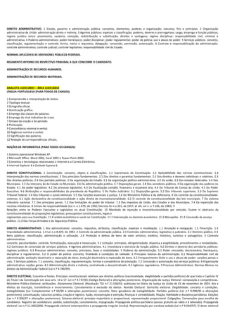 DIREITO ADMINISTRATIVO. 1 Estado, governo e administração pública: conceitos, elementos, poderes e organização; natureza, fins e princípios. 2 Organização
administrativa da União: administração direta e indireta. 3 Agentes públicos: espécies e classificação; poderes, deveres e prerrogativas; cargo, emprego e função públicos;
regime jurídico único: provimento, vacância, remoção, redistribuição e substituição; direitos e vantagens; regime disciplinar; responsabilidade civil, criminal e
administrativa. 4 Poderes administrativos: poder hierárquico; poder disciplinar; poder regulamentar; poder de polícia; uso e abuso do poder. 5 Serviços públicos: conceito,
classificação, regulamentação e controle; forma, meios e requisitos; delegação: concessão, permissão, autorização. 6 Controle e responsabilização da administração:
controle administrativo; controle judicial; controle legislativo; responsabilidade civil do Estado.

NORMAS APLICÁVEIS AS SERVIDORES PÚBLICOS FEDERAIS.

REGIMENTO INTERNO DO RESPECTIVO TRIBUNAL A QUE CONCORRE O CANDIDATO.

ADMINISTRAÇÃO DE RECURSOS HUMANOS.

ADMINISTRAÇÃO DE RECURSOS MATERIAIS.


ANALISTA JUDICIÁRIO – ÁREA JUDICIÁRIA
LÍNGUA PORTUGUESA (PARA TODOS OS CARGOS):

1 Compreensão e interpretação de textos.
2 Tipologia textual.
3 Ortografia oficial.
4 Acentuação gráfica.
5 Emprego das classes de palavras.
6 Emprego do sinal indicativo de crase.
7 Sintaxe da oração e do período.
8 Pontuação.
9 Concordância nominal e verbal.
10 Regência nominal e verbal.
11 Significação das palavras.
12 Redação de correspondências oficiais.

NOÇÕES DE INFORMÁTICA (PARA TODOS OS CARGOS):

1 Sistema operacional Windows XP.
2 Microsoft Office: Word 2002, Excel 2002 e Power Point 2002.
3 Conceitos e tecnologias relacionados à Internet e a Correio Eletrônico.
4 Internet Explorer 6 e Outlook Express 6.

DIREITO CONSTITUCIONAL: 1 Constituição: conceito, objeto e classificações. 1.1 Supremacia da Constituição. 1.2 Aplicabilidade das normas constitucionais. 1.3
Interpretação das normas constitucionais. 2 Dos princípios fundamentais. 2.1 Dos direitos e garantias fundamentais. 2.2 Dos direitos e deveres individuais e coletivos. 2.3
Dos direitos políticos. 2.4 Dos partidos políticos. 3 Da organização do Estado. 3.1 Da organização político-administrativa. 3.2 Da união. 3.3 Dos estados federados. 3.4 Dos
Municípios. 3.5 Da intervenç ão do Estado no Município. 3.6 Da administração pública. 3.7 Disposições gerais. 3.8 Dos servidores públicos. 4 Da organização dos poderes no
Estado. 4.1 Do poder legislativo. 4.2 Do processo legislativo. 4.3 Da fiscalização contábil, financeira e orçament ária. 4.4 Do Tribunal de Contas da União. 4.5 Do Poder
Executivo. 4.6 Atribuições e responsabilidades do presidente da República. 5 Do Poder Judiciário. 5.1 Disposições gerais. 5.2 Dos tribunais superiores. 5.3 Do Supremo
Tribunal Federal. 5.4 Dos tribunais e juizes eleitorais. 5.5 Das funções essenciais à justiça. 5.6 Do Ministério Público e da defensoria. 6 Do controle da constitucionalidade:
sistemas. 6.1 Ação declaratória de constitucionalidade e ação direita de inconstitucionalidade. 6.2 O controle de constitucionalidade das leis municipais. 7 Do sistema
tributário nacional. 7.1 Dos princípios gerais. 7.2 Das limitações do poder de tributar. 7.3 Dos impostos da União, dos Estados e dos Municípios. 7.4 Da repartição das
receitas tributárias. 8 Crimes de responsabilidade (Lei n. o 1.079, de 1950; Decreto-lei n.o 201, de 1957, et alii; Lei n. o 7.106, de 1983). 9
Relações entre os Poderes Executivo e Legislativo na atual Constituição. 10 Mandado de injunção e inconstitucionalidade por omissão. Exame in abstractu da
constitucionalidade de proposições legislativas: pressupostos constitucionais, legais e
regimentais para sua tramitação. 11 A ordem econômica e social na Constituição. 11.1 Intervenção no domínio econômico. 11.2 Monopólio. 11.3 Concessão de serviço
público. 11.4 Das Forças Armadas e da Segurança Pública.

DIREITO ADMINISTRATIVO: 1 Ato administrativo: conceito, requisitos, atributos, classificação, espécies e invalidação. 1.1 Anulação e revogação. 1.2 Prescrição. 1.3
Improbidade administrativa. 1.4 Lei n.o 8.429, de 1992. 2 Controle da administração pública. 2.1 Controles administrativo, legislativo e judiciário. 2.2 Domínio público. 2.3
Bens públicos: classificação, administração e utilização. 2.4 Proteção e defesa de bens de valor artístico, estético, histórico, turístico e paisagístico. 3 Contrato
administrativo:
conceito, peculiaridades, controle, formalização, execução e inexecução. 3.1 Licitação: princípios, obrigatoriedade, dispensa e exigibilidade, procedimentos e modalidades.
3.2 Contratos de concessão de serviços públicos. 4 Agentes administrativos. 4.1 Investidura e exercício da função pública. 4.2 Direitos e deveres dos servidores públicos:
regimes jurídicos. 4.3 Processo administrativo: conceito, princípios, fases e modalidades. 5 Poderes da administração. 5.1 Poder vinculado, discricionário, hierárquico,
disciplinar e regulamentar. 5.2 O poder de polícia: conceito, finalidade e condições de validade. 6 Princípios básicos da administração. 6.1 Responsabilidade civil da
administração: evolução doutrinária e reparação do dano. evolução doutrinária e reparação do dano. 6.2 Enriquecimento ilícito e uso e abuso de poder: sanções penais e
civis. 7 Serviços públicos. 7.1 conceito, classificação, regulamentação, formas e competência de prestação. 7.2 Concessão e autorização dos serviços públicos. 8 Organização
administrativa: noções gerais. 8.1 Administração direta e indireta, centralizada e descentralizada. 8.2 Agências reguladoras. 9 Processo Administrativo: Normas Básicas no
âmbito da Administração Federal (Lei n.º 9.784/99).

DIREITO ELEITORAL: Conceito e fontes. Princípios constitucionais relativos aos direitos políticos (nacionalidade, elegibilidade e partidos políticos) de que trata o Capítulo IV
do Título I da Constituição em seus arts. 14 a 17. Lei n.º 4.737/65 (Código Eleitoral) e alterações posteriores. Organização da Justiça Eleitoral: composição e competências.
Ministério Público Eleitoral: atribuições. Alistamento Eleitoral: (Resolução TSE n.º 21.538/03, publicada no Diário da Justiça da União de 03 de novembro de 2003. Ato e
efeitos da inscrição, transferência e encerramento. Cancelamento e exclusão do eleitor. Revisão Eleitoral. Domicílio eleitoral. Elegibilidade: conceito e condições.
Inelegibilidade (Lei Complementar n.º 64/90 e alterações posteriores): conceito, fatos geradores de inelegibilidade. Partidos políticos (Lei n.º 9.096/95 e alterações
posteriores): conceituação, natureza jurídica, criação e registro, fusão, incorporação e extinção, finanças e contabilidade, filiação, fidelidade e disciplina partidárias. Eleições
(Lei n.º 9.504/97 e alterações posteriores). Sistema eleitoral: princípio majoritário e proporcional, representação proporcional. Coligações. Convenções para escolha de
candidatos. Registro de candidatura: pedido, substituição, cancelamento, impugnação. Propaganda político-partidária (acesso gratuito ao rádio e à televisão). Propaganda
eleitoral: Lei n.º 11.300/2006. Propaganda eleitoral extemporânea e propaganda irregular (multa). Representação por conduta vedada (Lei n.º 9.504/97). O dever eleitoral
 