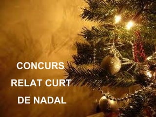 CONCURS
RELAT CURT
 DE NADAL
 