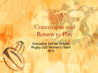 Concussion and Return to Play Education tool for Ontario Rugby U20 Women’s Team 2011 