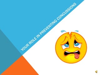 YOUR ROLE IN PREVENTING CONCUSSIONS 