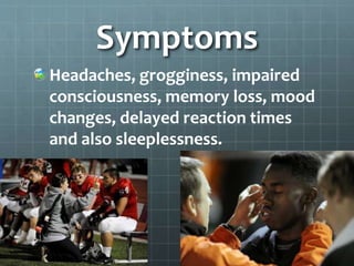 Symptoms
Headaches, grogginess, impaired
consciousness, memory loss, mood
changes, delayed reaction times
and also sleeplessness.
 
