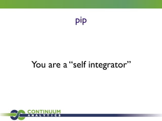 pip
You are a “self integrator”
 