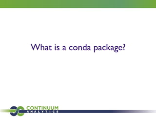 What is a conda package?
 