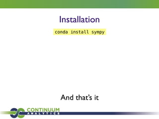 Installation
And that’s it
conda install sympy
 