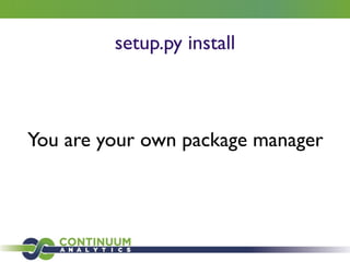 setup.py install
You are your own package manager
 