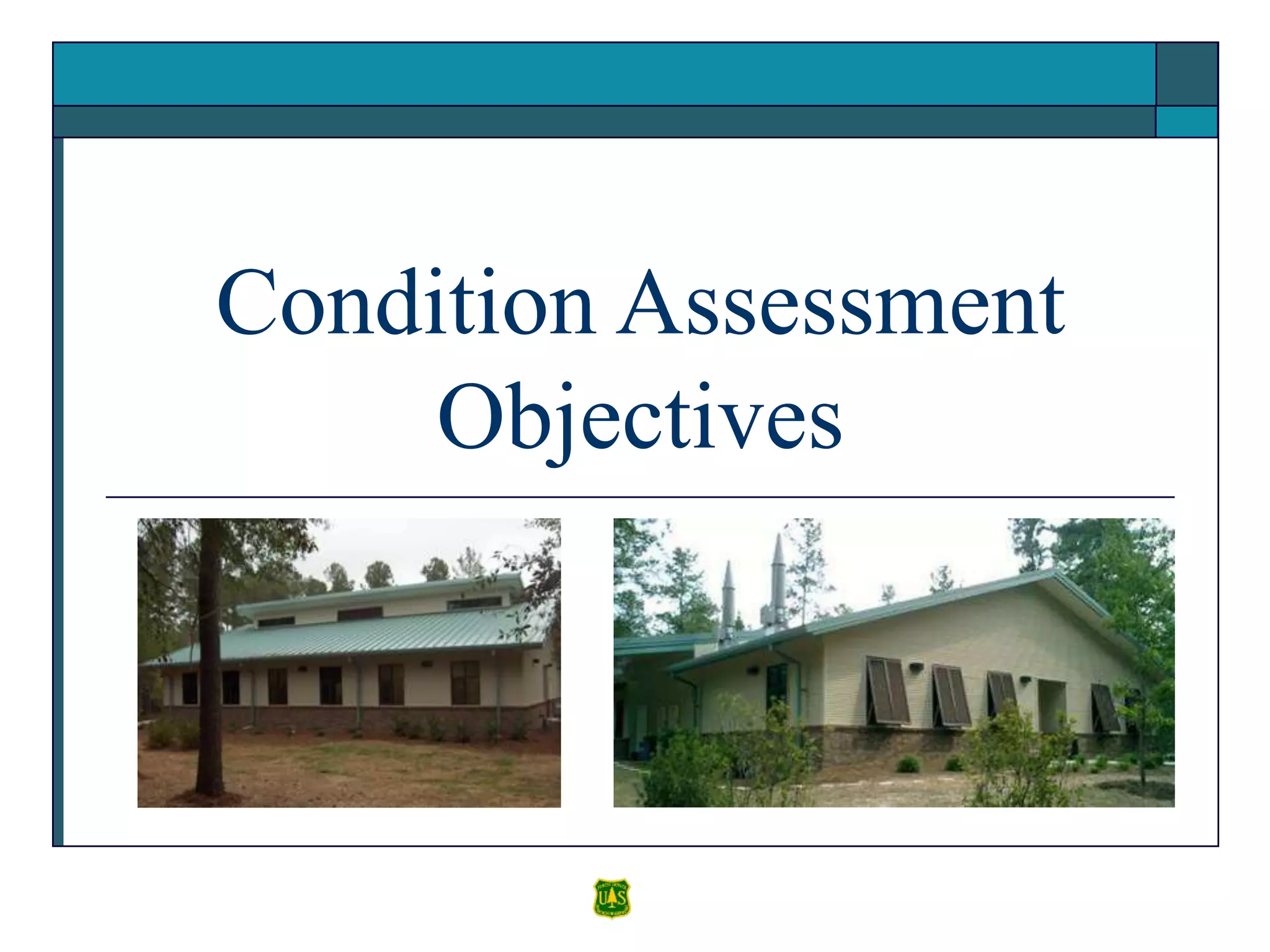 Condition Assessment
Objectives
 
