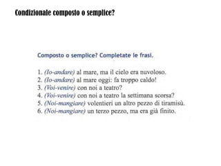 Condizionale composto o semplice?
 