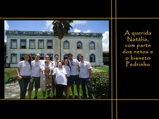 A querida Natália, com parte dos netos e o bisneto Pedrinho 