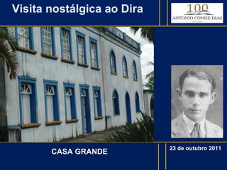 Visita nostálgica ao Dira 23 de outubro 2011 CASA GRANDE 