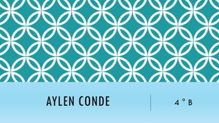 AYLEN CONDE 4 ° B
 