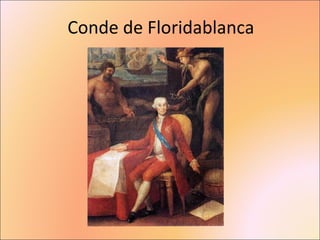 Conde de Floridablanca
 