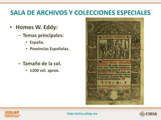 SALA DE ARCHIVOS Y COLECCIONES ESPECIALESLos acervos antiguos : -Representan una parte muy valiosa de nuestra cultura y nuestra historia. -Reflejan los desarrollos tecnológicos de la sociedad. -Poseen valor histórico, cultural, social, artístico, intelectual y económico.-Son fuente de información para investigaciones y proyectos.“Debemos tener acceso y disfrute de estos materiales como un derecho cultural”. 