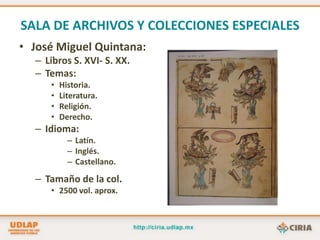 SALA DE ARCHIVOS Y COLECCIONES ESPECIALESArchivo Miguel CovarrubiasFamoso caricaturista, muralista, arquéologo, museográfo, etnólogo e historiador.Documentos:BosquejosCaricaturasManuscritosFotografíasRecortesCartas, entre otros.