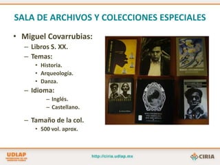 SALA DE ARCHIVOS Y COLECCIONES ESPECIALESTemas:Etnología.Arqueología .Danza.Tamaño del archivo:31000 documentos aprox.Exposiciones.