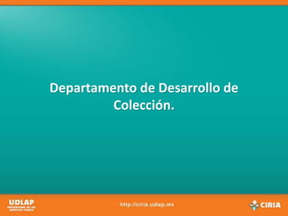 Departamento de Desarrollo de Colección.