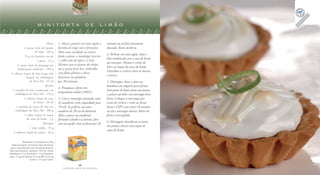 minitorta de limão

                                           Massa       1. Massa: peneire em uma tigela a      minutos ou até ficar levemente
                 2 xícaras (chá) de farinha            farinha de trigo com o fermento.       dourada. Retire do forno.
                           de trigo . 240 g            Abra uma cavidade no centro.
                                                                                              4. Recheio: em uma tigela, bata o
                  10 g de fermento em pó               Junte a gema, a manteiga (reserve
                                                                                              leite condensado com o suco de limão
                                1 gema . 15 g          1 colher das de sopa) e o leite.
                                                                                              até encorpar. Misture o creme de
         ½ xícara (chá) de manteiga em                 Misture com as pontas dos dedos
                                                                                              leite e as raspas da casca de limão.
         temperatura ambiente . 100 g                  até a massa ficar lisa, embrulhe
                                                                                              Distribua o recheio sobre as massas
  3 colheres (sopa) de leite longa vida                com filme plástico e deixe
                                                                                              e reserve.
               integral em embalagem                   descansar na geladeira
                  da Tetra Pak . 45 ml                 por 30 minutos.                        5. Merengue: bata a clara na
                                          Recheio                                             batedeira até adquirir picos firmes.
                                                       2. Preaqueça o forno em
    1 caixinha de leite condensado em                                                         Sem parar de bater, junte aos poucos,
                                                       temperatura média (180ºC).
      embalagem da Tetra Pak . 270 g                                                          o açúcar até obter um merengue bem
                 2 colheres (sopa) de suco             3. Com a manteiga reservada, unte      firme. Coloque o merengue por
                         de limão . 30 ml              22 assadeiras (com capacidade para     cima do recheio e volte ao forno
        1 caixinha de creme de leite em                70 ml). Se preferir, use uma           baixo (150ºC) por mais 10 minutos
       embalagem da Tetra Pak . 200 g                  assadeira de 20 cm de diâmetro.        ou até o merengue dourar. Retire do
                 1 colher (sopa) de raspas             Abra a massa nas assadeiras,           forno e sirva gelada.
                   de casca de limão . 4 g             forrando o fundo e as laterais, fure
                                       Merengue
                                                                                              6. Montagem: desenforme as tortas
                                                       com um garfo e leve ao forno por 20
                                                                                              nos pratos e decore com raspas de
                       1 clara média . 35 g
                                                                                              casca de limão.
     4 colheres (sopa) de açúcar . 48 g


               Rendimento: 22 minitortas de 40 g
   Tempo de preparo: 35 minutos (mais 30 minutos
  para a massa descansar mais 30 minutos de forno)
 Valor nutricional por minitorta: 146 Cal; 18 g de
carboidratos; 2,5 g de proteínas; 7,5 g de gorduras
totais; 31 mg de colesterol; 0,5 g de fibras; 0,6 mg
                        de ferro; e 47 mg de cálcio.

                                                                        32                                                                      33
                                                           FAZENDO ARTE NA COZINHA                                                    FAZENDO ARTE NA COZINHA
 