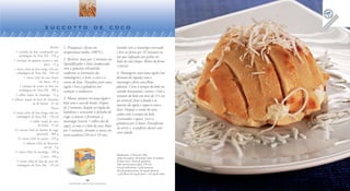 zuccotto de coco

                                 Recheio   1. Preaqueça o forno em                  untada com a manteiga reservada
    1 caixinha de leite condensado em      temperatura média (180°C).               e leve ao forno por 35 minutos ou
      embalagem da Tetra Pak . 270 g                                                até que enfiando um palito no
  1 envelope de gelatina incolor e sem     2. Recheio: bata por 2 minutos no
                                                                                    bolo ele saia limpo. Retire do forno
                            sabor . 12 g   liquidificador o leite condensado
                                                                                    e reserve.
  1 xícara (chá) de leite longa vida em    com a gelatina (dissolvida
     embalagem da Tetra Pak . 240 ml       conforme as instruções da                4. Montagem: unte uma tigela (em
           1 xícara (chá) de coco fresco   embalagem), o leite, o coco e o          formato de cúpula) com a
                        em lascas . 65 g   creme de leite. Transfira para uma       manteiga e forre com filme
       1 caixinha de creme de leite em     tigela e leve à geladeira até            plástico. Corte a tampa do bolo no
      embalagem da Tetra Pak . 200 g       começar a endurecer.                     sentido horizontal e reserve. Com o
    1 colher (sopa) de manteiga . 12 g                                              restante do bolo em tiras de 1½ cm
3 colheres (sopa) de licor de chocolate    3. Massa: misture em uma tigela o
                                                                                    na vertical, forre o fundo e as
                  ou de laranja . 45 ml    leite com o suco de limão. Depois
                                                                                    laterais da tigela e regue-o com o
                                   Massa   de 2 minutos, despeje na tigela da
                                                                                    licor. Despeje o creme de coco,
 ½ xícara (chá) de leite longa vida em     batedeira e acrescente a farinha de
                                                                                    cubra com a tampa do bolo
     embalagem da Tetra Pak . 120 ml       trigo, o açúcar, o fermento, a
                                                                                    (reservada) e apare. Leve à
                1 colher (sopa) de suco    manteiga (reserve 1 colher das de
                       de limão . 15 ml
                                                                                    geladeira por 2 horas. Desenforme
                                           sopa), os ovos e o leite de coco. Bata
                                                                                    ao servir e, se preferir, decore com
   2½ xícaras (chá) de farinha de trigo    por 5 minutos. Arrume a massa em
                      peneirada . 300 g                                             coco ralado.
                                           uma assadeira (29 cm x 19 cm),
     1½ xícara (chá) de açúcar . 270 g
          2 colheres (chá) de fermento
                             em pó . 4 g
   ½ xícara (chá) de manteiga . 100 g
                                                                                    Rendimento: 12 fatias de 130 g
                          2 ovos . 100 g                                            Tempo de preparo: 30 minutos (mais 35 minutos
    ½ xícara (chá) de leite de coco em                                              de forno mais 2 horas de geladeira)
     embalagem da Tetra Pak . 120 ml                                                Valor nutricional por fatia: 370 Cal;
                                                                                    43 g de carboidratos; 5 g de proteínas;
                                                                                    20 g de gorduras totais; 82 mg de colesterol;
                                                                                    1 g de fibras; 0,6 mg de ferro; e 125 mg de cálcio.

                                                            42                                                                                      43
                                               FAZENDO ARTE NA COZINHA                                                                    FAZENDO ARTE NA COZINHA
 