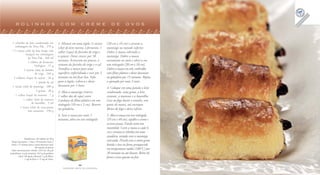 rolinhos com creme de ovos

   1 caixinha de leite condensado em                    1. Misture em uma tigela ½ xícara       (20 cm x 10 cm) e arrume a
     embalagem da Tetra Pak . 270 g                     (chá) de leite morno, o fermento, 1     manteiga na metade inferior.
  1 ½ xícara (chá) de leite longa vida                  colher (sopa) de farinha de trigo e     Dobre a massa cobrindo a
              integral em embalagem
                 da Tetra Pak . 360 ml
                                                        o açúcar. Deixe crescer por 30          manteiga. Dobre a massa
                 1 tablete de fermento
                                                        minutos. Acrescente aos poucos, o       novamente ao meio e abra-a em
                       biológico . 15 g                 restante da farinha de trigo e o sal.   um retângulo (20 cm x 10 cm).
             2 xícaras (chá) de farinha                 Transfira a massa para uma              Dobre a massa em três, embrulhe
                       de trigo . 240 g                 superfície enfarinhada e sove por 5     com filme plástico e deixe descansar
    3 colheres (sopa) de açúcar . 36 g                  minutos ou até ficar lisa. Volte        na geladeira por 15 minutos. Repita
                        1 pitada de sal                 para a tigela, cubra-a e deixe          a operação por mais 3 vezes.
   1 xícara (chá) de manteiga . 200 g                   descansar por 1 hora.
                                                                                                4. Coloque em uma panela o leite
                        2 gemas . 30 g                  2. Abra a manteiga (reserve             condensado, uma gema, o leite
     1 colher (sopa) de maisena . 7 g                   1 colher das de sopa) entre             restante, a maisena e a baunilha.
            1 colher (chá) de essência                  2 pedaços de filme plástico em um       Leve ao fogo baixo e cozinhe, sem
                    de baunilha . 5 ml
                                                        retângulo (10 cm x 5 cm). Reserve       parar de mexer, até encorpar.
         1 xícara (chá) de uvas-passas
                                                        na geladeira.                           Retire do fogo e deixe esfriar.
                 sem sementes . 150 g
                                                        3. Sove a massa por mais 5              5. Abra a massa em um retângulo
                                                        minutos, abra em um retângulo           (55 cm x 40 cm), espalhe o creme e
                                                                                                as uvas-passas. Enrole como um
                                                                                                rocambole. Corte a massa a cada 6
                                                                                                cm e arrume os rolinhos em uma
                                                                                                assadeira, untada com a manteiga
                  Rendimento: 20 rolinhos de 40 g
  Tempo de preparo: 1 hora e 20 minutos (mais 2                                                 reservada. Pincele com a outra gema
  horas e 15 minutos para a massa descansar mais                                                batida e leve ao forno preaquecido
                             20 minutos de forno)
  Valor nutricional por rolinho: 210 Cal; 26 g de
                                                                                                em temperatura média (180°C) por
carboidratos; 4 g de proteínas; 10,5 g de gorduras                                              20 minutos ou até dourar. Retire do
          totais; 48 mg de colesterol; 1 g de fibras;                                           forno e sirva quente ou frio.
                  1 mg de ferro; e 73 mg de cálcio.

                                                                         44                                                                      45
                                                            FAZENDO ARTE NA COZINHA                                                    FAZENDO ARTE NA COZINHA
 