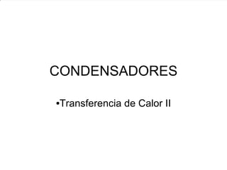 CONDENSADORES ,[object Object]