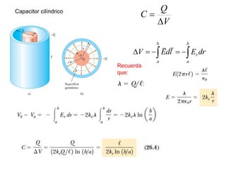 Capacitor cilíndrico
V
Q
C


dr
E
l
d
E
V
b
a
r
b
a

 -

-




Recuerda
que:
 