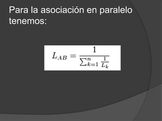 Para la asociación en paralelo
tenemos:
 