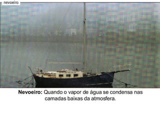 CondensaçãO,SolidificaçãO,PrecipitaçãO