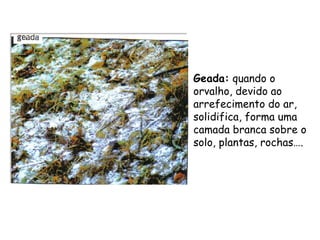 CondensaçãO,SolidificaçãO,PrecipitaçãO