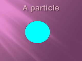 A particle