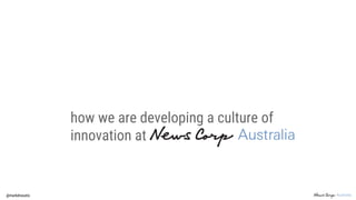 how we are developing a culture of
innovation at
@markdrasutis
 