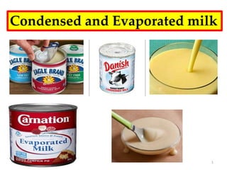 1
Condensed and Evaporated milk
 
