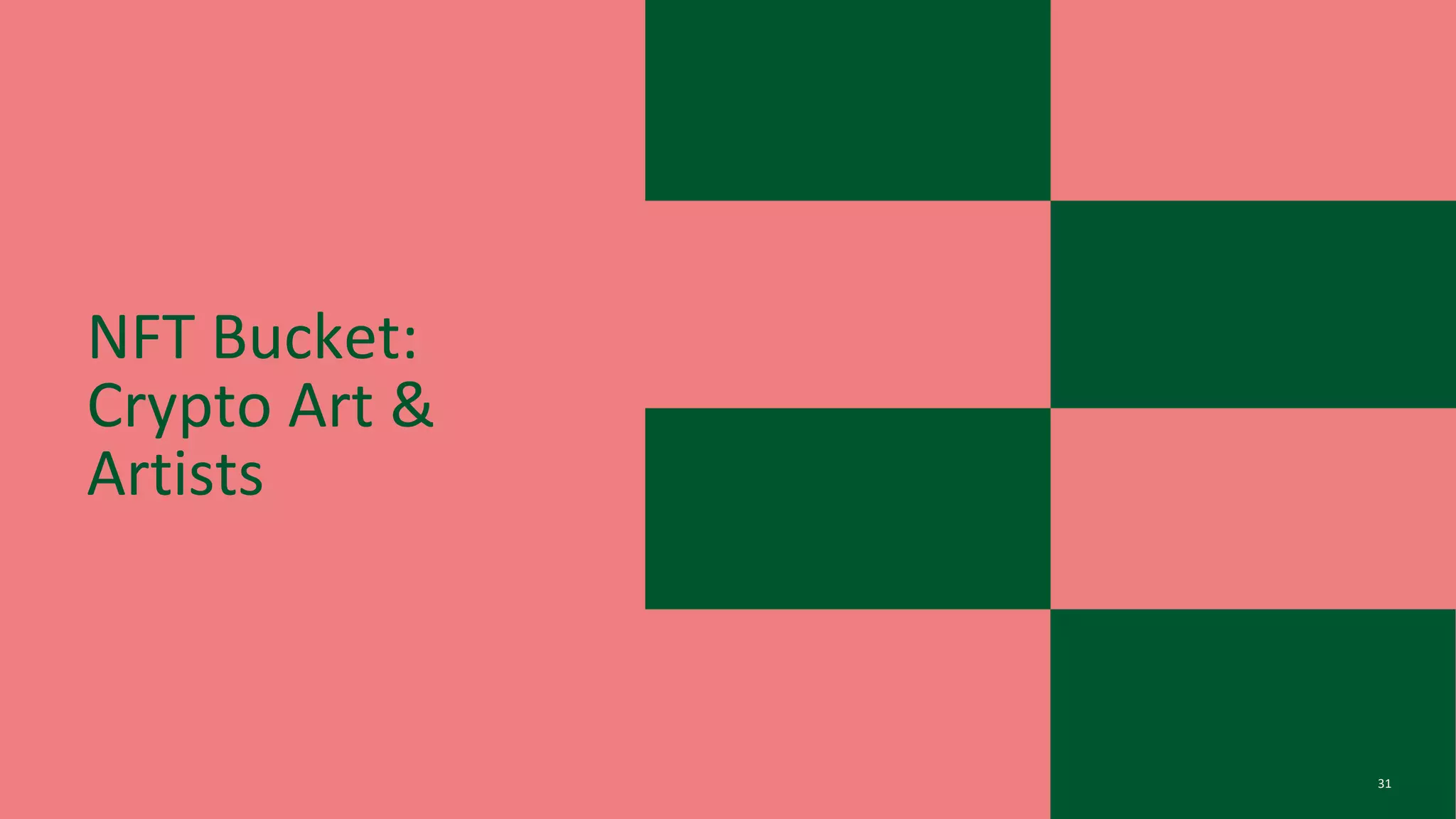 NFT Bucket:
Crypto Art &
Artists
31
 